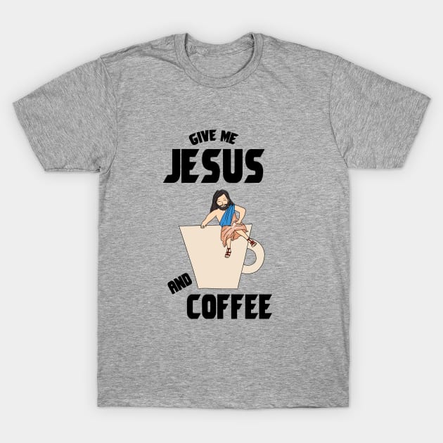 Give me jesus and coffee T-Shirt by cypryanus
